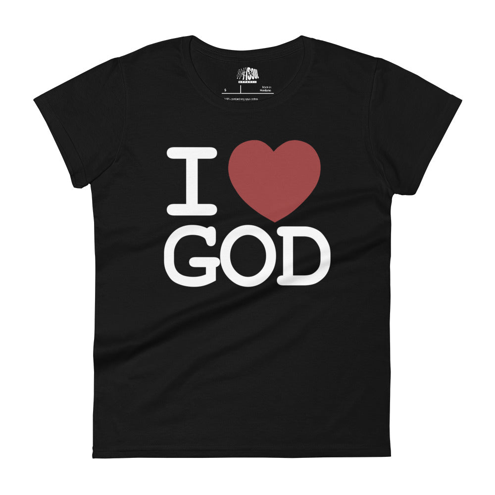 I LOVE GOD- Women's short sleeve fitted tee