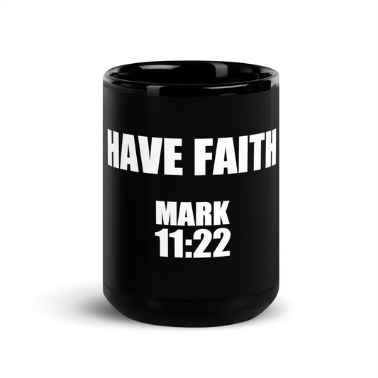HAVE FAITH    MARK 11:22 - Ceramic mug