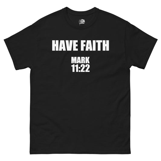 HAVE FAITH   MARK 11:22- Men's classic tee